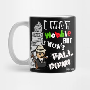 I MAY WOBBLE BUT I WON'T FALL DOWN Mug